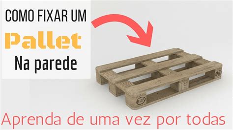 Como Fixar Pallet Na Parede