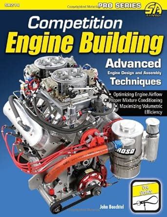 Competition Engine Building: Advanced Engine Design And Assembly Techniques (Pro Series) Highlights