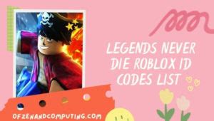 Complete List Of Legends Never Die Roblox ID Code - Kids n Clicks