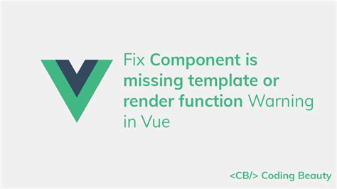 Component Is Missing Template Or Render Function