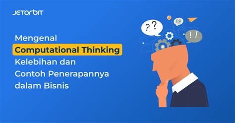 Computational Thinking: Solusi Cerdas Problem Bisnis.