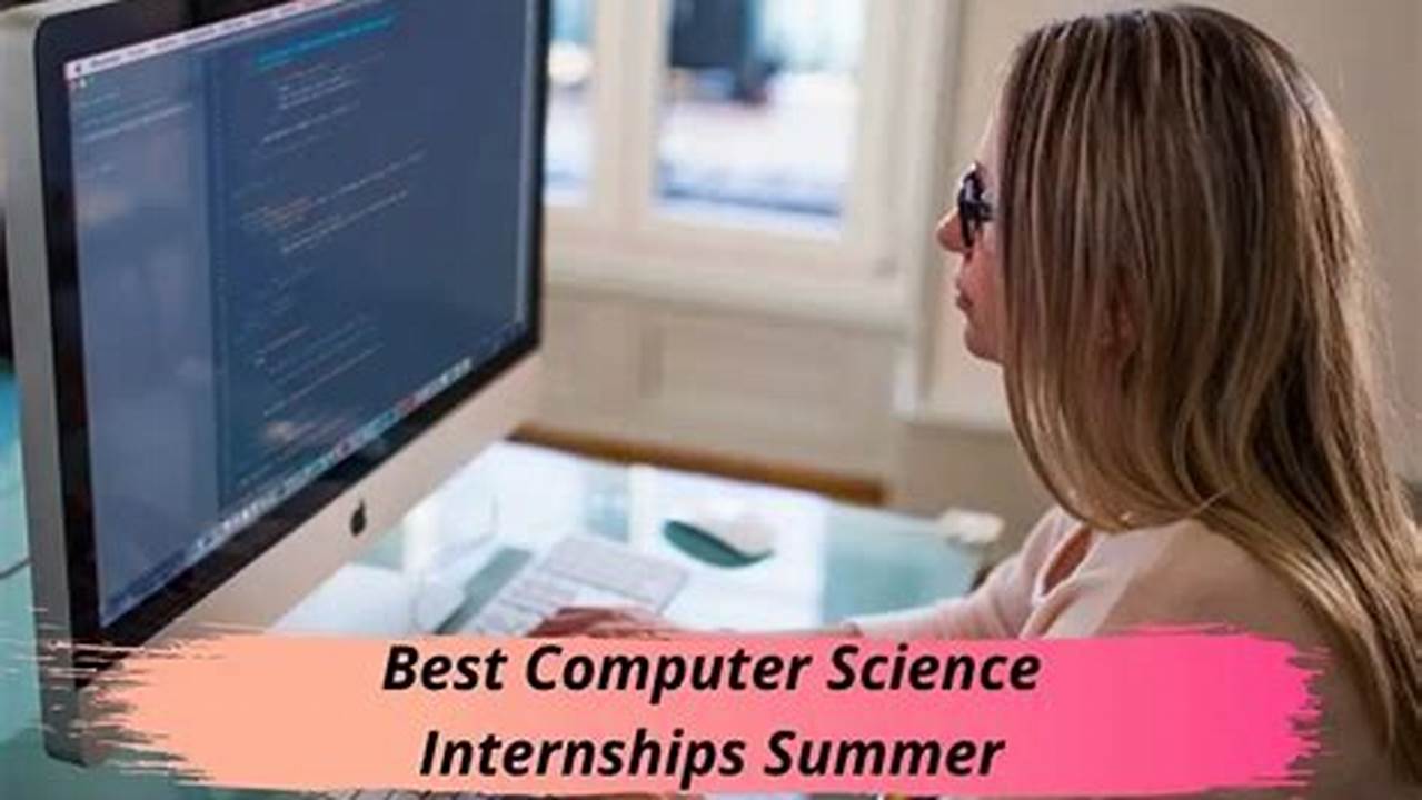 Computer Science Summer 2025 Internships