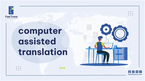 Revolutionize your Translation Game with Computer Assisted Translation: Definition and Advantages