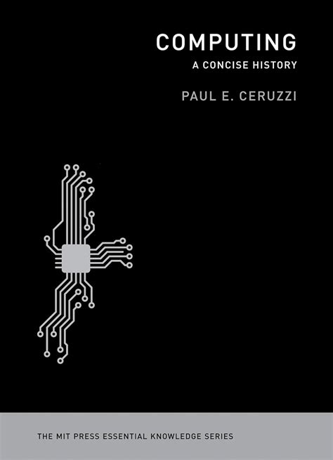 Computing: A Concise History (The MIT Press Essential Knowledge Series) Highlights