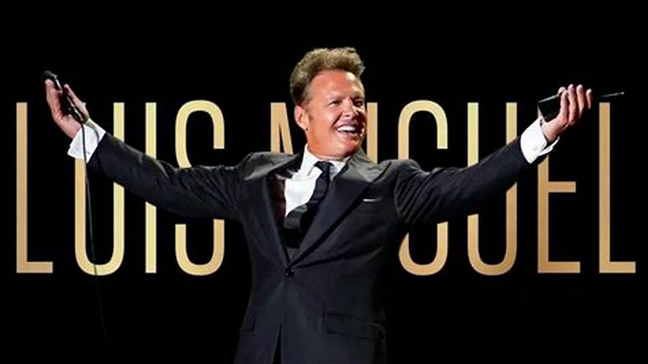 Conciertos De Luis Miguel 2024 En Usa