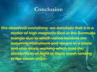 Conclusion of Exploratory Studies in Bermuda Triangle