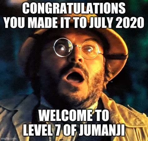 Congratulations You Made It To July Level 7