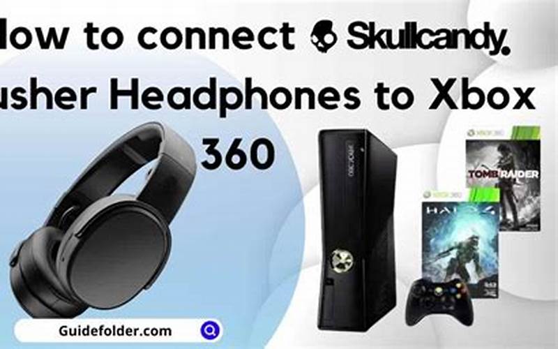 Connect Skullcandy Crusher Headphones To Xbox 360 Equipment