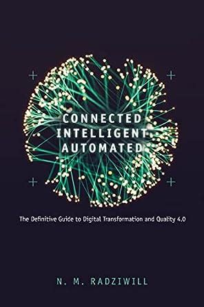Connected Intelligent Automated: The Definitive Guide To Digital Transformation And Quality 4.0