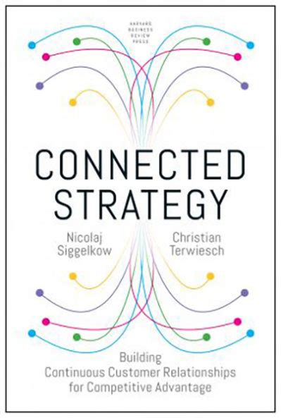Connected Strategy: Building Continuous Customer Relationships For Competitive Advantage
