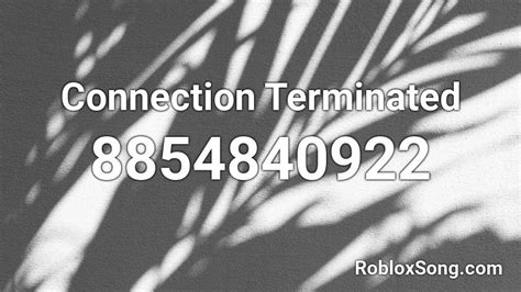 Connection Terminated - Roblox Song ID - Roblox Music