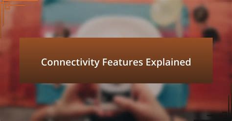 Connectivity & Features