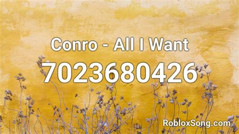 Conro - All I Want Roblox ID