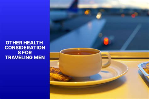 Considerations when traveling