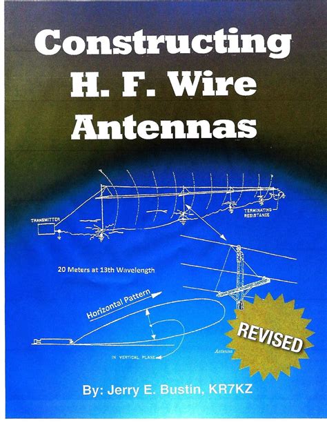 Constructing HF Wire Antennas: Written For Beginners And As A Refresher Highlights