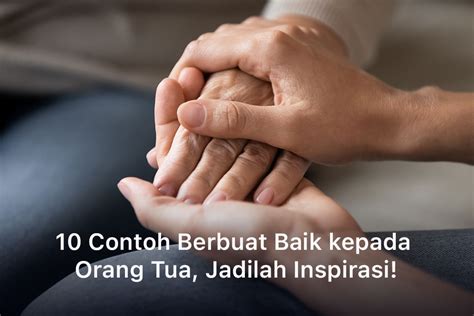 Contoh Berbuat Baik kepada Orang Tua