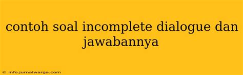 Contoh Soal Incomplete Dialog