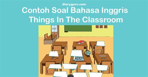 Contoh Soal Things In The Classroom
