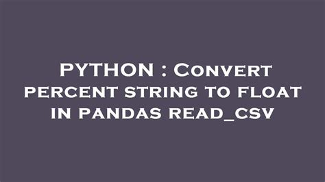 th?q=Convert Percent String To Float In Pandas Read csv - Converting Percent String to Float in Pandas Read_csv Made Easy