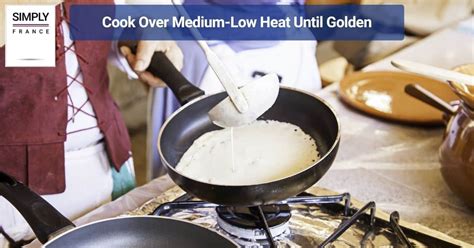 Cook Over Medium Heat
