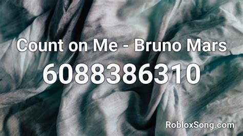 Count on Me - Bruno Mars Roblox ID
