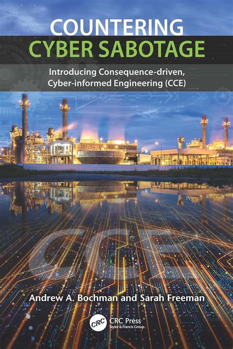 Countering Cyber Sabotage: Introducing Consequence-Driven Cyber-Informed Engineering (CCE)