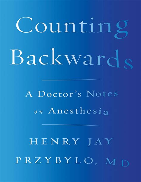 Counting Backwards: A Doctor's Notes On Anesthesia