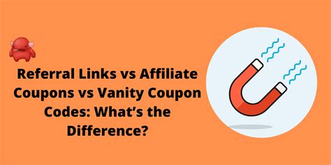 Coupon Codes vs. Referral Codes