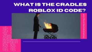 Cradles Roblox ID Codes To Play Awesome Trance [2022] - Game 
