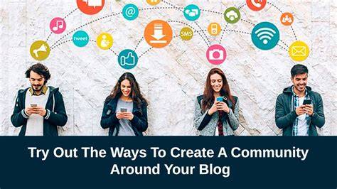 Create A Community Around Your Blog