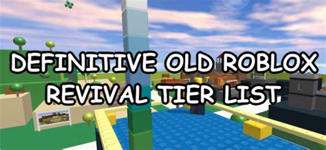 Create a Old Roblox Revival Tier List - TierMaker