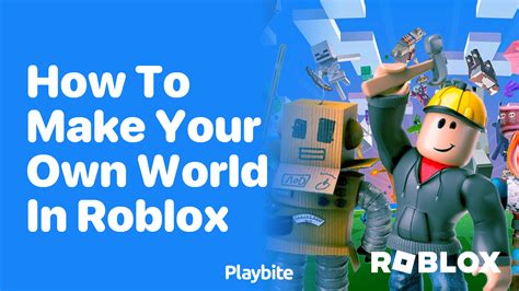 Creating Your Own World In Roblox Studio