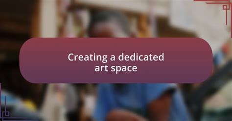 Creating a Dedicated Art Space