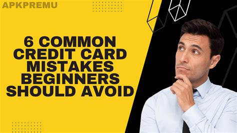 Common credit card mistakes for beginners