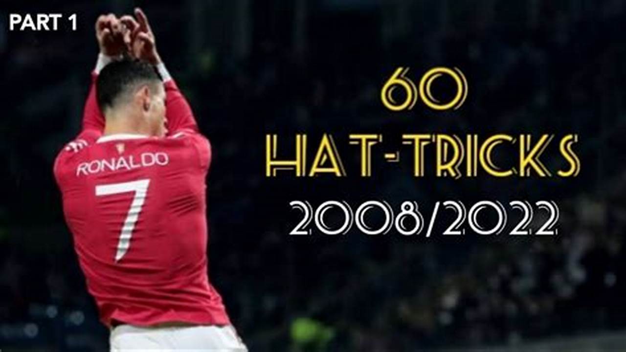 Cristiano Ronaldo How Many Hat Tricks