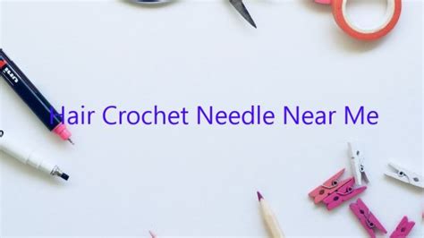 Crochet Needle Near Me
