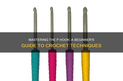 Crochet P Hook