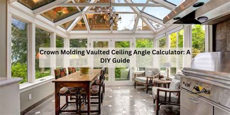 Crown Molding Vaulted Ceiling Angle Calculator: The Ultimate Tool for Perfect Crown Molding Installation on Sloped Ceilings