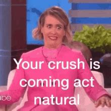 Crush Act Normal Meme