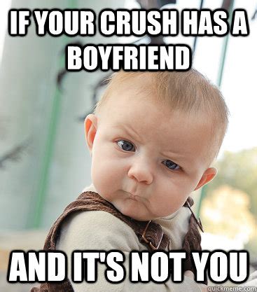 Crush Has A Boyfriend Meme