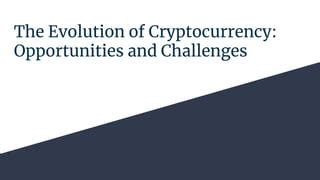 Cryptocurrency Challenges and Opportunities