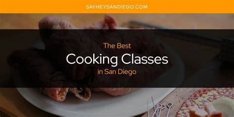 Culinary Masterclasses Rub Maps San Diego's Guide to Cooking Workshops and Classes