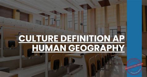 Unveiling the Intricate Layers of Culture: A Comprehensive Definition of Culture in AP Human Geography