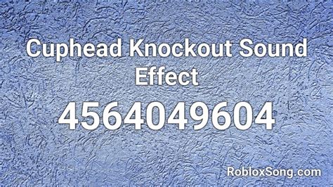 Cuphead Knockout Sound Effect Roblox ID - Roblox music codes