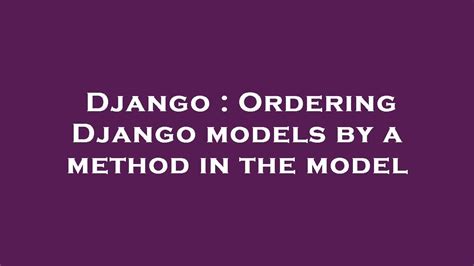 th?q=Custom Ordering In Django - Create Bespoke Web Applications with Custom Ordering in Django