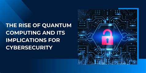 Cybersecurity Implications Of Quantum Computing
