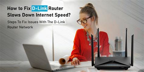 Why Does My D-Link Router Slow Down My Internet Speed?