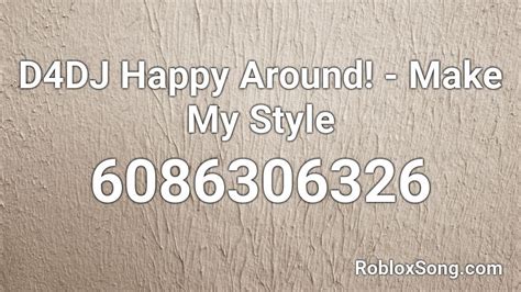 D4DJ Happy Around! - Make My Style Roblox ID