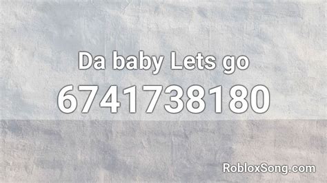DA BABY LETS GO Roblox ID