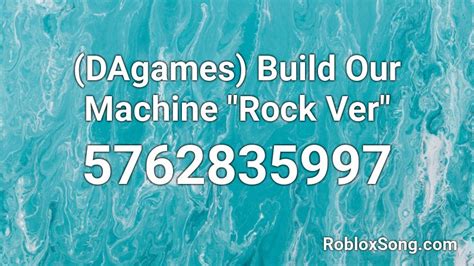 DAGames - Build Our Machine Roblox ID - Roblox music codes 